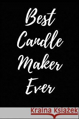 Best Candle Maker Ever Lynn Lang 9781979094597 Createspace Independent Publishing Platform