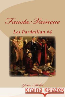 Fausta Vaincue: Les Pardaillan #4 Zevaco Michel Mybook 9781979095563 Createspace Independent Publishing Platform