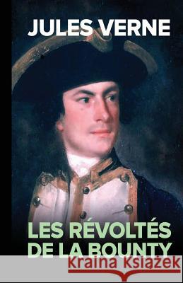 Les Revoltes de la Bounty (French Edition) (Original) Jules Verne 9781979097987