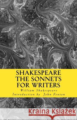 Shakespeare: The Sonnets for Writers William Shakespeare John Fenton 9781979102223 Createspace Independent Publishing Platform