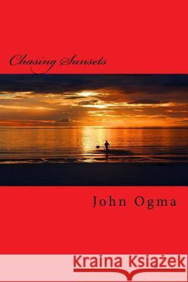 Chasing Sunsets John Ogma 9781979103213 Createspace Independent Publishing Platform