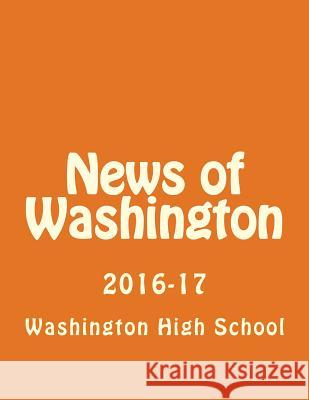 News of Washington: 2016-17 Washington High School 9781979103701 Createspace Independent Publishing Platform