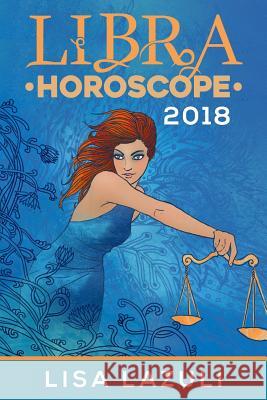 Libra Horoscope 2018 Lisa Lazuli 9781979103978 Createspace Independent Publishing Platform