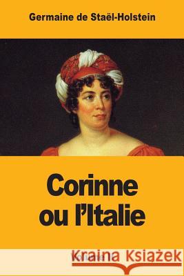 Corinne ou l'Italie: Volume II de Stael-Holstein, Germaine 9781979106382 Createspace Independent Publishing Platform