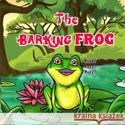 The Barking Frog Mona D. Pollina 9781979106597 Createspace Independent Publishing Platform