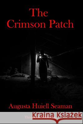 The Crimson Patch Augusta Huiel 9781979107600 Createspace Independent Publishing Platform