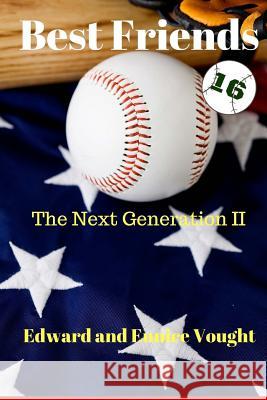 Best Friends 16: The Next generation II Vought, Eunice 9781979108119 Createspace Independent Publishing Platform