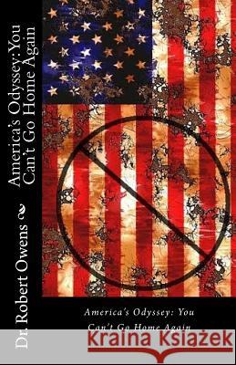 America's Odyssey: You Can't Go Home Again Dr Robert Owens 9781979108287 Createspace Independent Publishing Platform