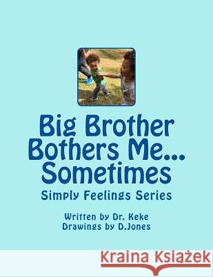 Big Brother Bothers Me...Sometimes Dr Keke 9781979109673