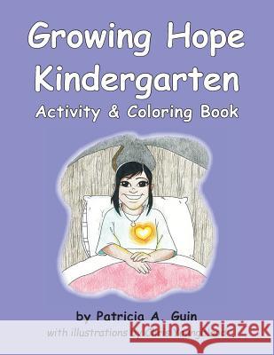 Growing Hope Kindergarten Activity & Coloring Book Patricia a. Guin 9781979110426 Createspace Independent Publishing Platform