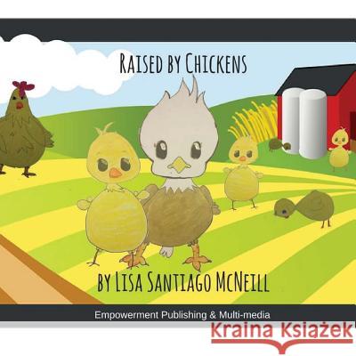 Raised by Chickens Lisa Santiag 9781979111492 Createspace Independent Publishing Platform