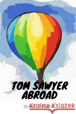 Tom Sawyer Abroad Mark Twain Jv Editors 9781979111928 Createspace Independent Publishing Platform