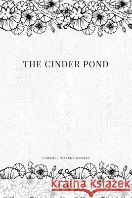 The Cinder Pond Carroll Watson Rankin 9781979113427 Createspace Independent Publishing Platform