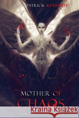 Mother of Chaos John Patrick Kennedy 9781979114189