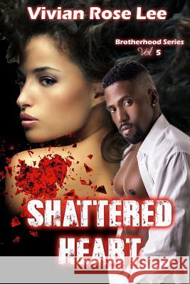 Shattered Heart Vivian Rose Lee 9781979121217 Createspace Independent Publishing Platform