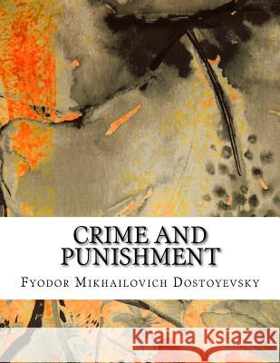 Crime and Punishment Fyodor Mikhailovich Dostoyevsky          Constance Garnett 9781979125659 Createspace Independent Publishing Platform