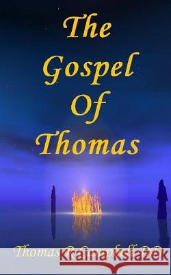 The Gospel of Thomas: A Metaphysical Translation Thomas R. Campbel 9781979128124 Createspace Independent Publishing Platform