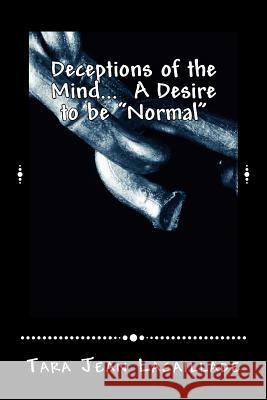 Deceptions of the Mind... A Desire to be 