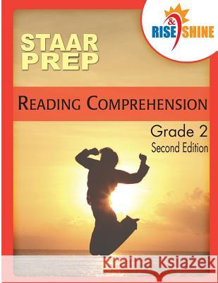 Rise & Shine STAAR Prep Grade 2 Reading Comprehension Katherine Pierpont Jonathan D. Kantrowitz 9781979131919 Createspace Independent Publishing Platform