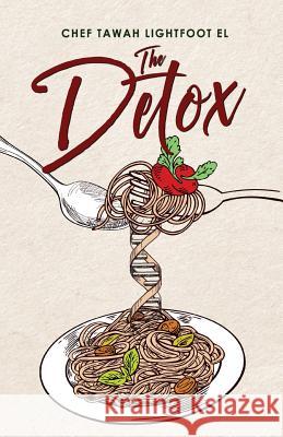 The Detox: The 33 Day Detox Tawah Lightfoo 9781979132602 Createspace Independent Publishing Platform