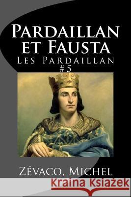 Pardaillan et Fausta: Les Pardaillan #5 Mybook 9781979133906 Createspace Independent Publishing Platform