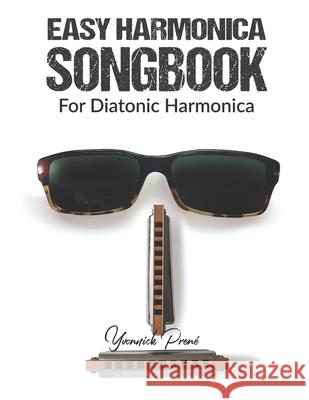 Easy Harmonica Songbook: For Diatonic Harmonica Yvonnick Prene 9781979134248 Createspace Independent Publishing Platform