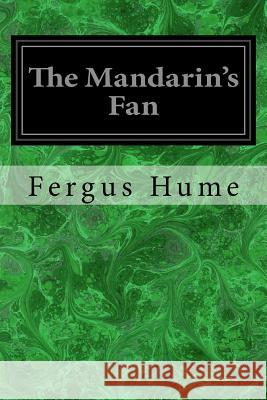 The Mandarin's Fan Fergus Hume 9781979134491