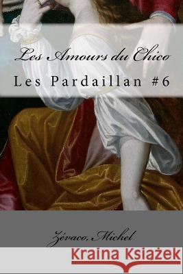 Les Amours du Chico: Les Pardaillan #6 Mybook 9781979135917