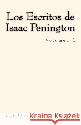 Los Escritos de Isaac Penington: Volumen 1 Isaac Penington Jason R. Henderson 9781979136518 Createspace Independent Publishing Platform