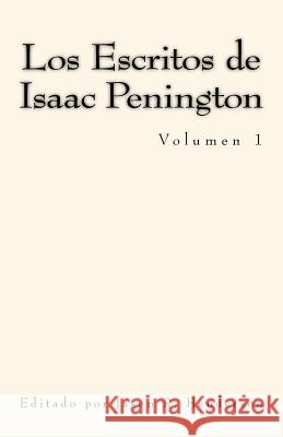 Los Escritos de Isaac Penington: Volumen 1 Isaac Penington Jason R. Henderson 9781979136518