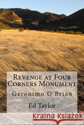 Revenge at Four Corners Monument Ed Taylor 9781979137836 Createspace Independent Publishing Platform