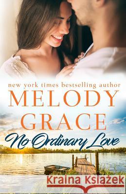 No Ordinary Love Melody Grace 9781979138048 Createspace Independent Publishing Platform