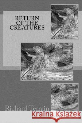 Return of the Creatures Richard Terrain 9781979138949 Createspace Independent Publishing Platform