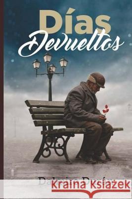 Dias Devueltos Mr Dalmiro Duran MR Guillermo Beltra 9781979139250 Createspace Independent Publishing Platform