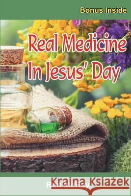 Real Medicine in Jesus' Day Ron McRay 9781979142007 Createspace Independent Publishing Platform