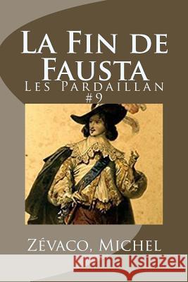 La Fin de Fausta: Les Pardaillan #9 Zevaco Michel Mybook 9781979142571 Createspace Independent Publishing Platform
