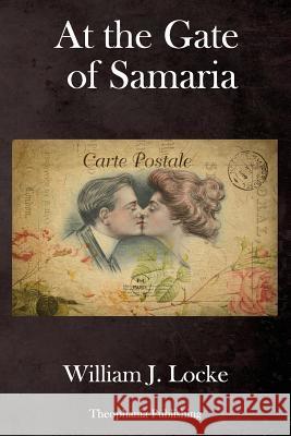 At the Gate of Samaria William J. Locke 9781979143042 Createspace Independent Publishing Platform