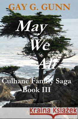 May We All: Culhane Family Saga Book III Gay G. Gunn 9781979143141 Createspace Independent Publishing Platform