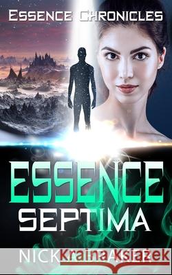 Essence: Septima Nick a. Braker 9781979147323 Createspace Independent Publishing Platform