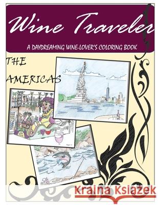 Wine Traveler Coloring Book 1: A Daydreaming Wine-Lovers Coloring Book Boulet 9781979148191