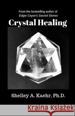 Crystal Healing Shelley Kaehr 9781979151528 Createspace Independent Publishing Platform