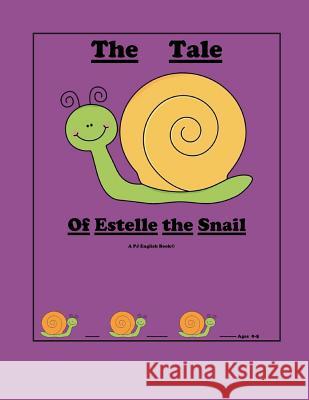 The Tale of Estelle the Snail: childrens book English, P. J. 9781979153553 Createspace Independent Publishing Platform