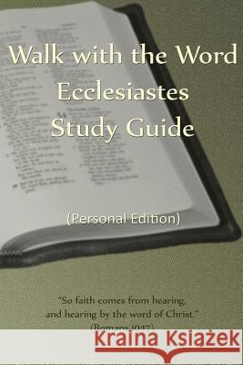 Walk with the Word Ecclesiastes Study Guide: Personal Edition D. E. Isom 9781979156837 Createspace Independent Publishing Platform