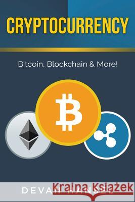 Cryptocurrency: The Essential Guide to Bitcoin, Blockchain and More! Devan Hansel 9781979158961