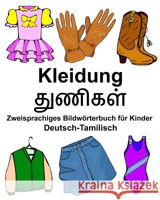 Deutsch-Tamilisch Kleidung Zweisprachiges Bildwörterbuch für Kinder Carlson Jr, Richard 9781979159302 Createspace Independent Publishing Platform
