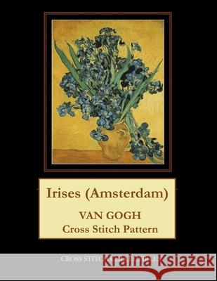 Irises (Amsterdam): Van Gogh Cross Stitch Pattern Kathleen George, Cross Stitch Collectibles 9781979161374 Createspace Independent Publishing Platform