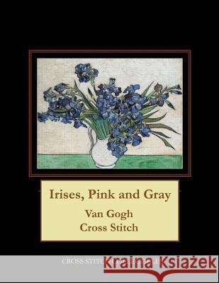 Irises Pink and Gray: Van Gogh Cross Stitch Pattern Cross Stitch Collectibles Kathleen George 9781979161497