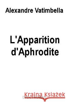 L'Apparition d'Aphrodite Vatimbella, Alexandre 9781979166423