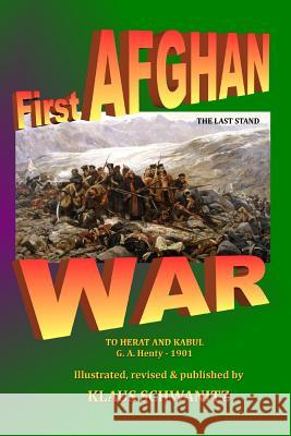 First Afghan War: To Herat and Kabul Klaus Schwanitz G. A. Henty 9781979166744 Createspace Independent Publishing Platform