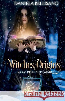 Witches'Origins: Lo scrigno di Dakar Bellisano, Daniela 9781979168427